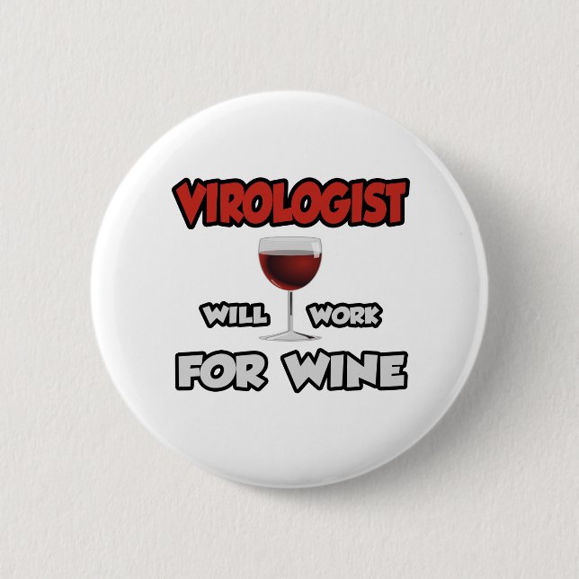 Virologist ... Will Work For Wine 2 Inch Round Button (Front)