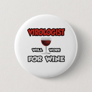 Virologist ... Will Work For Wine 2 Inch Round Button