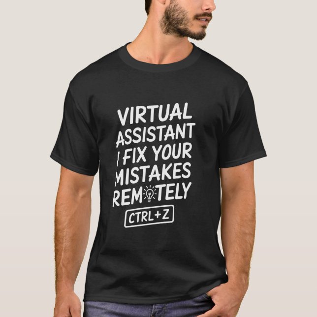 Virtual Assistant I Fix Your Mistakes Remotely T-Shirt (Front)