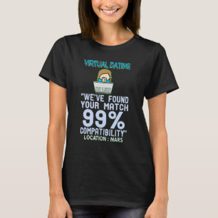 Virtual Dating  Compatibility Location Mars Presen T-Shirt