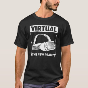 Virtual Is The New Reality Vr Goggles Future Gamer T-Shirt