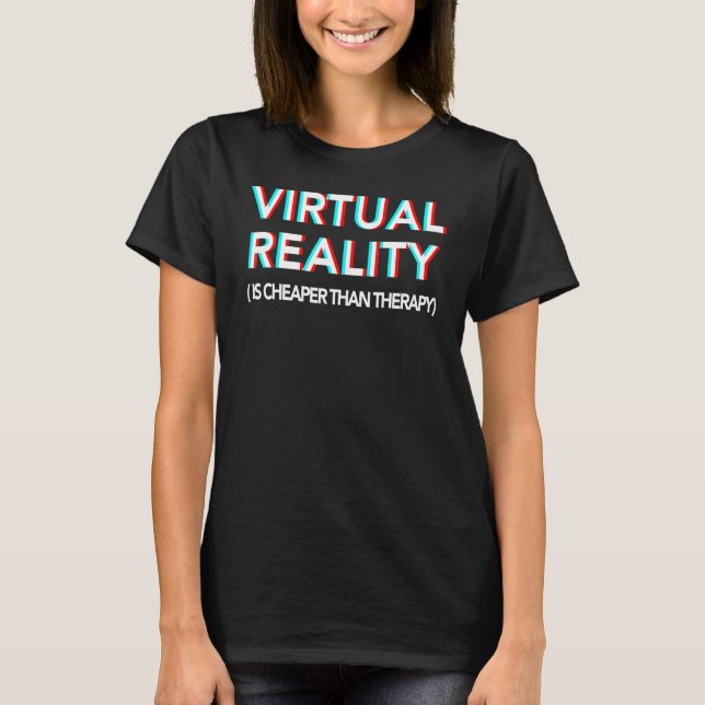 Virtual Reality For Vr Gamers Programmers And T-Shirt (Front)