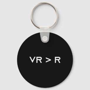 Virtual Reality Is Greater Than Reality. Funny Vr Keychain