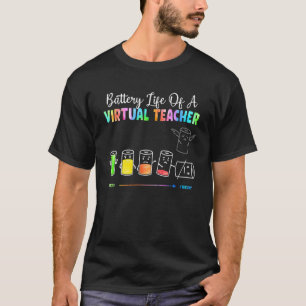 Virtual Teacher Battery Life Of A Virtual Teacher  T-Shirt