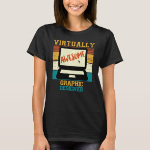 Virtually Awesome Graphic Designer  Funny Pun Retr T-Shirt
