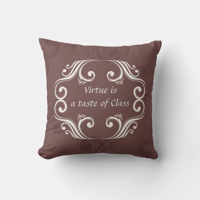 Virtue is a Taste of Class Decorative Pillow (Front)