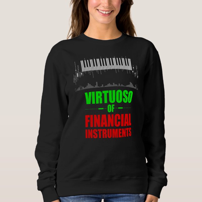 Virtuoso Of Financial Instruments Trader Crypto  F Sweatshirt (Front)