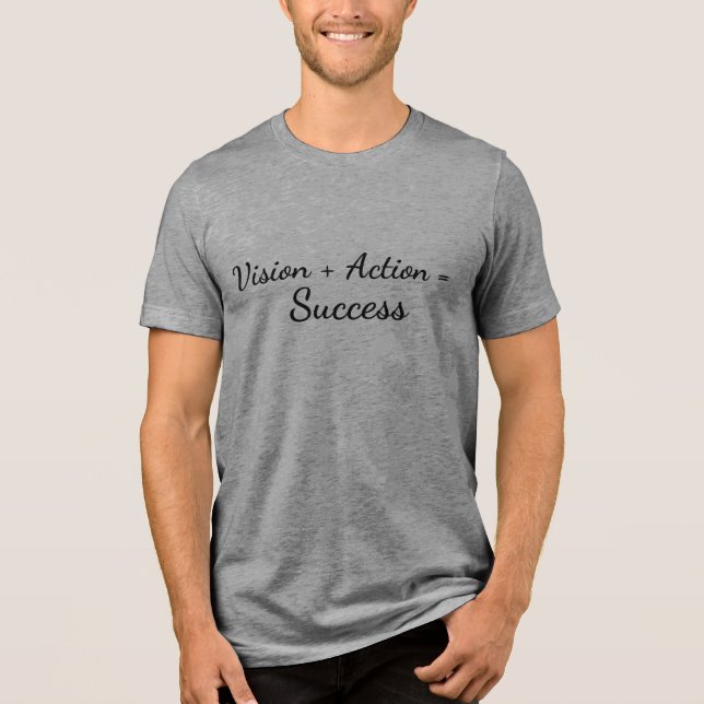Vision + Action = Success  Tri-Blend Shirt (Front)