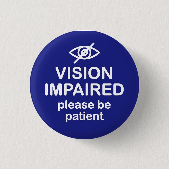 Vision Impaired Please Be Patient Blue 1 Inch Round Button (Front)