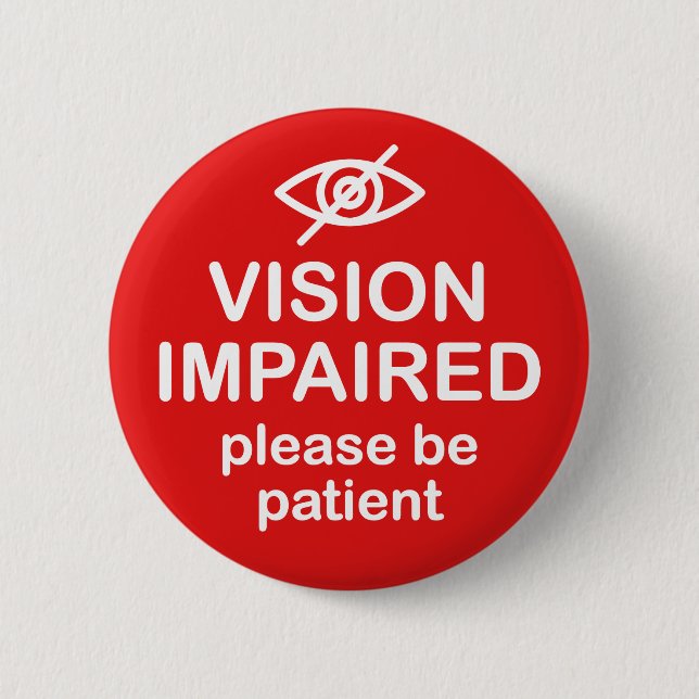 Vision Impaired Please Be Patient Red 2 Inch Round Button (Front)