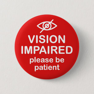 Vision Impaired Please Be Patient Red 2 Inch Round Button