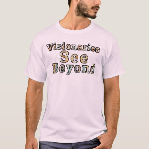 Visionaries See Beyond T-Shirt