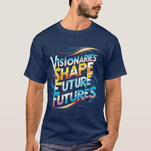 Visionaries Shape Futures: Futuristic Multi-Colour T-Shirt