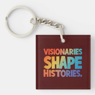 Visionaries Shape Histories Keychain
