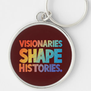 Visionaries Shape Histories Keychain
