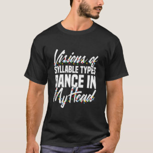Visions Of Syllable Types Dance In My Head Dyslexi T-Shirt