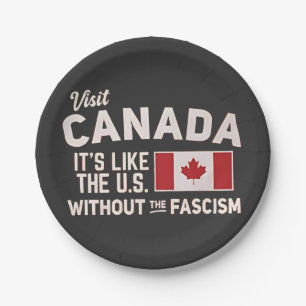 Visit Canada It’s Like the US But Without Fascism Paper Plate