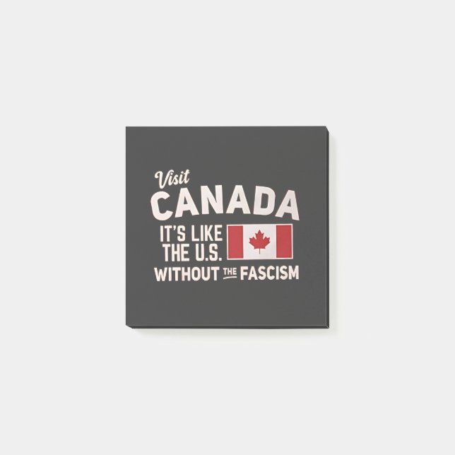 Visit Canada It’s Like the US But Without Fascism Post-it Notes (Front)