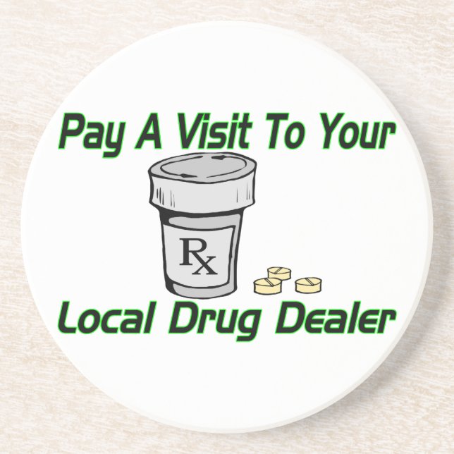 Visit To Your Local Drug Dealer Coaster (Front)