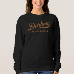 Visiting Nc Cities Durham Nc Sweatshirt
