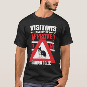 Visitors Must Be Approved By My Border Collie-Gift T-Shirt