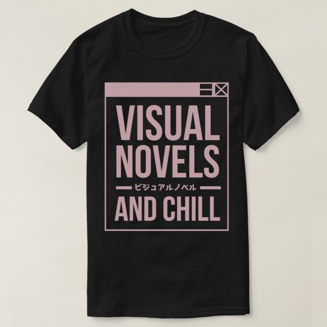 Visual Novels And Chill Funny Otaku Quotes 2 T-Shirt (Design Front)