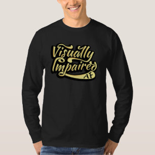 Visually Impaired AF Gifts Vision Loss T-Shirt