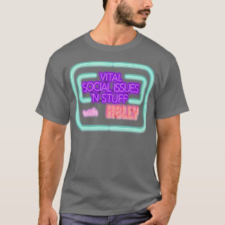 Vital Social Issues N Stuff With Kelly T-Shirt
