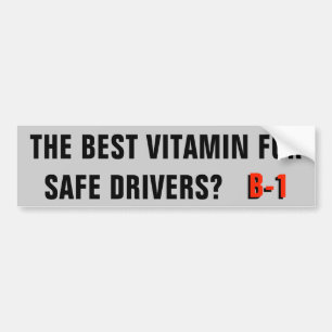 Vitamin For Safe Drivers? B-1 Bumper Sticker