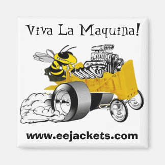"Viva La Maquina" E-E Yellow Jacket Dragster Magne Magnet