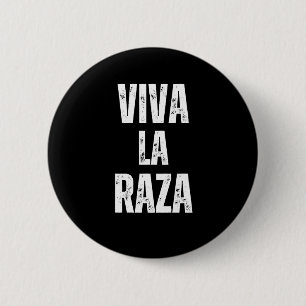 Viva La Raza Immigration Rights Anti Trump 2025 2 Inch Round Button