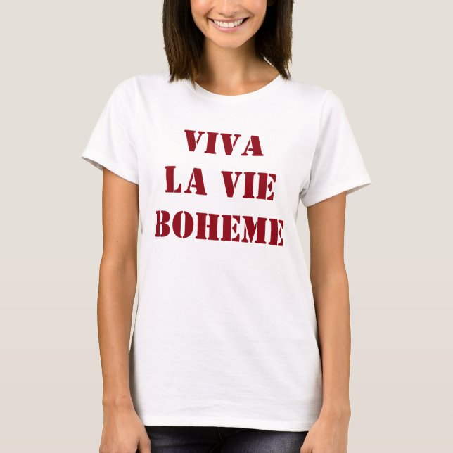 Viva La Vie Boheme Shirt (Front)