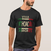 Viva Michoacan Cabrones Mexico Mexican Flag T Shir