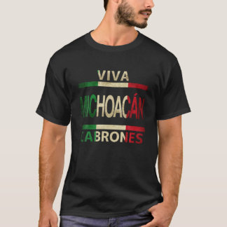 Viva Michoacan Cabrones Mexico Mexican Flag T Shir T-Shirt