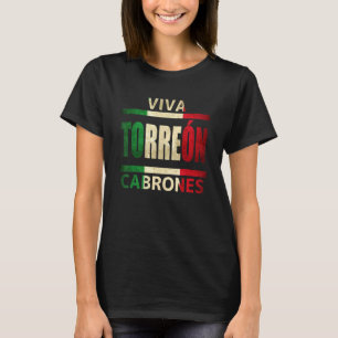Viva Torreon Cabrones Mexico Coahuila Mexican Flag T-Shirt