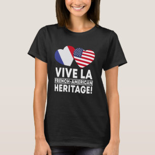 Vive La French American Heritage! France America P T-Shirt