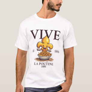 Vive la poutine libre T-Shirt