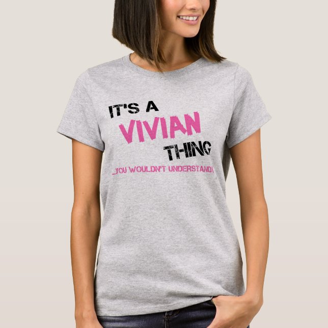 Vivian thing you wouldn't understand name T-Shirt (Front)