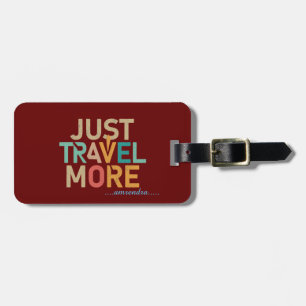 Vivid Wanderlust: Just Travel More Acrylic Luggage Luggage Tag