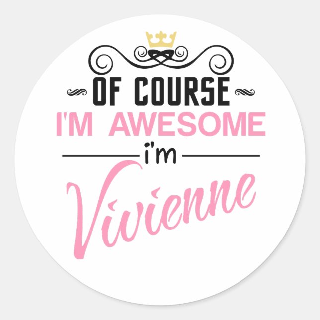 Vivienne Of Course I'm Awesome Name Classic Round Sticker (Front)