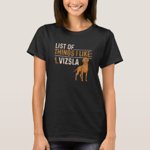Vizsla List Of Things I Like Hungarian Vizsla T-Shirt