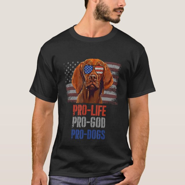 Vizsla Pro Life Pro God Pro Dogs T-Shirt (Front)