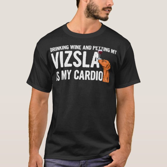 Vizsla Quote for a Vizsla Lover T-Shirt (Front)