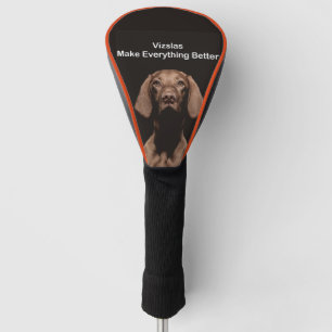 Vizslas Make Everything Better Golf Head Cover