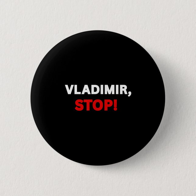 Vladimir Stop! Funny Sarcastic Tee With Saying Fun 2 Inch Round Button (Front)