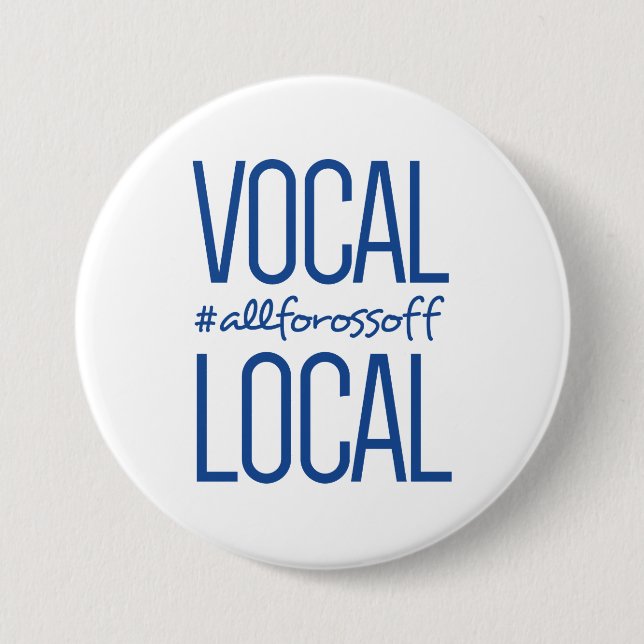 Vocal & Local #AllForOssoff - BLUE 3 Inch Round Button (Front)