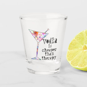 Vodka Is Cheaper Than Therapy Shot Glass
