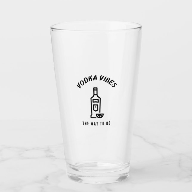 Vodka vibes the way to go glass (Front)