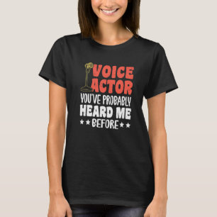 Voice Actor Youve Probably Heard Me Before Premium T-Shirt