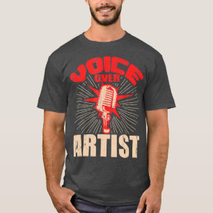 Voice Over Artist Microphone Actor Actress Gift T-Shirt
